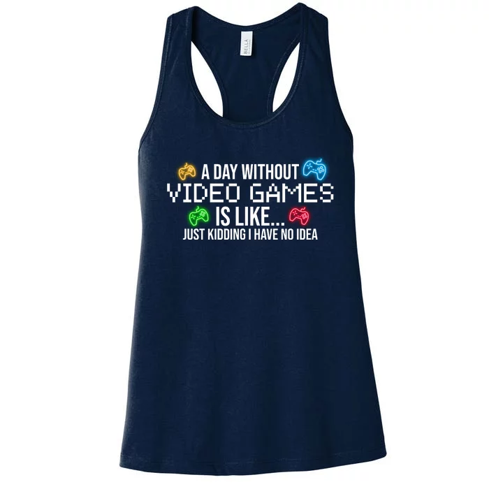 A Day Without Video Games Funny Gamer Women's Racerback Tank