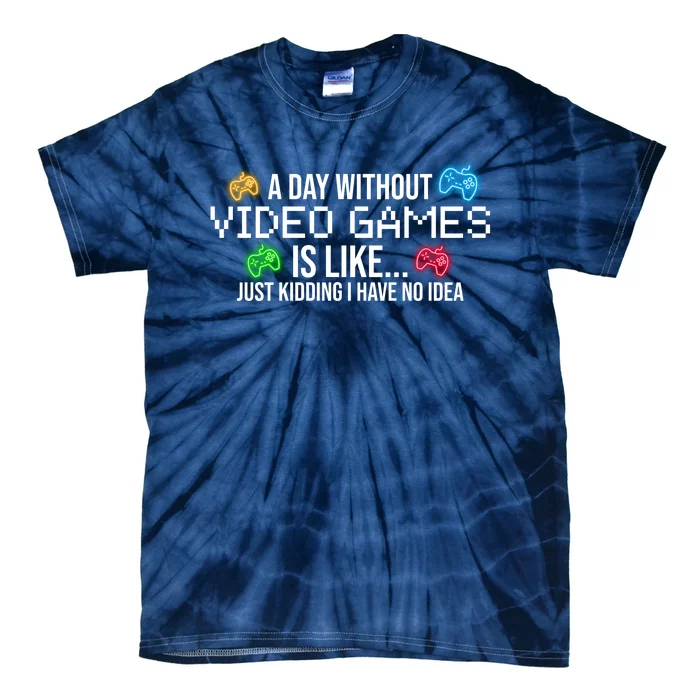 A Day Without Video Games Funny Gamer Tie-Dye T-Shirt