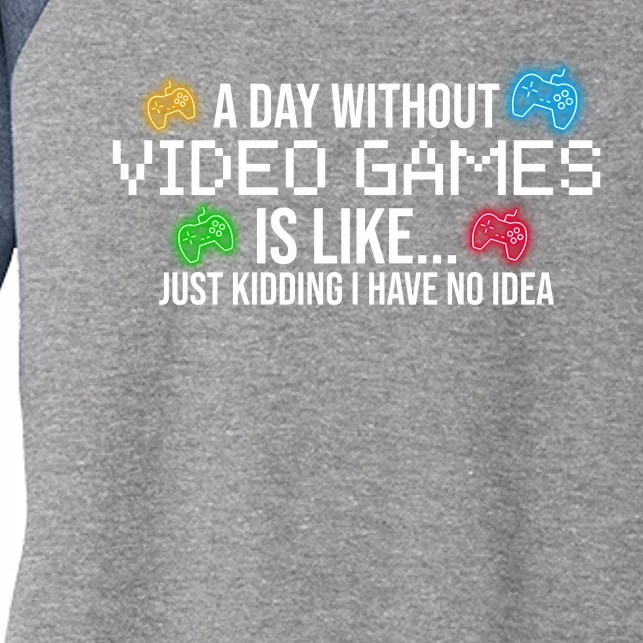 A Day Without Video Games Funny Gamer Women's Tri-Blend 3/4-Sleeve Raglan Shirt