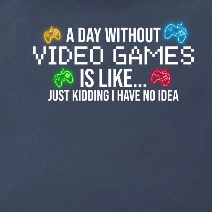 A Day Without Video Games Funny Gamer Zip Tote Bag