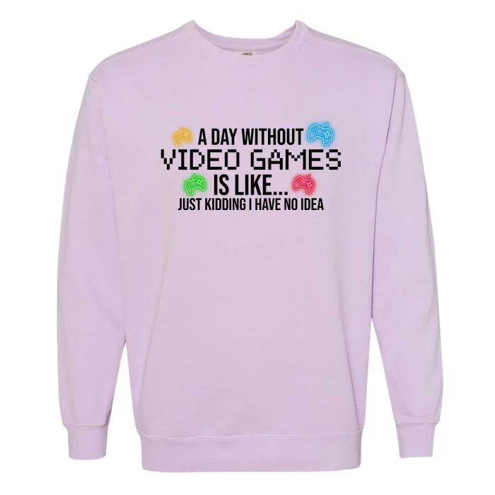 A Day Without Video Games Funny Gamer Garment-Dyed Sweatshirt