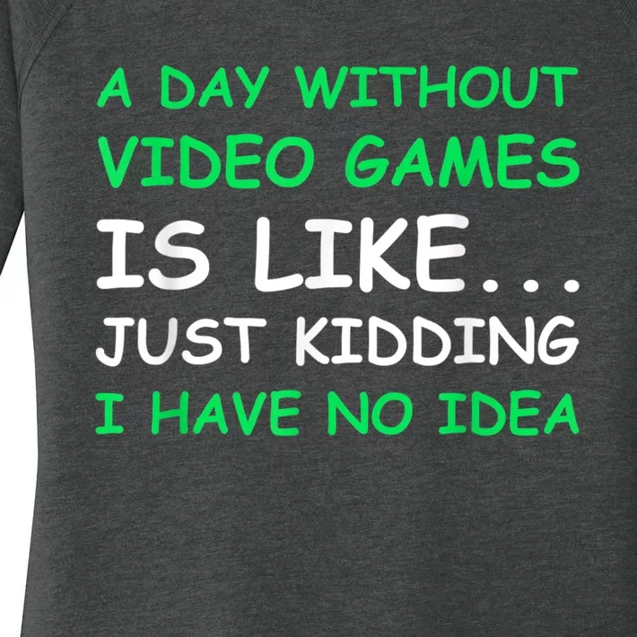 A Day Without Video Games Funny Video Gamer Gift Men Women Women's Perfect Tri Tunic Long Sleeve Shirt