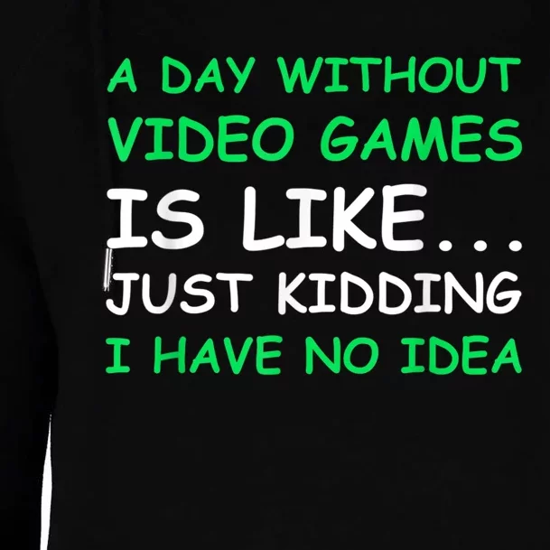 A Day Without Video Games Funny Video Gamer Gift Men Women Womens Funnel Neck Pullover Hood