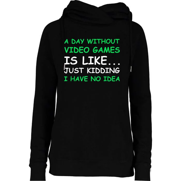 A Day Without Video Games Funny Video Gamer Gift Men Women Womens Funnel Neck Pullover Hood