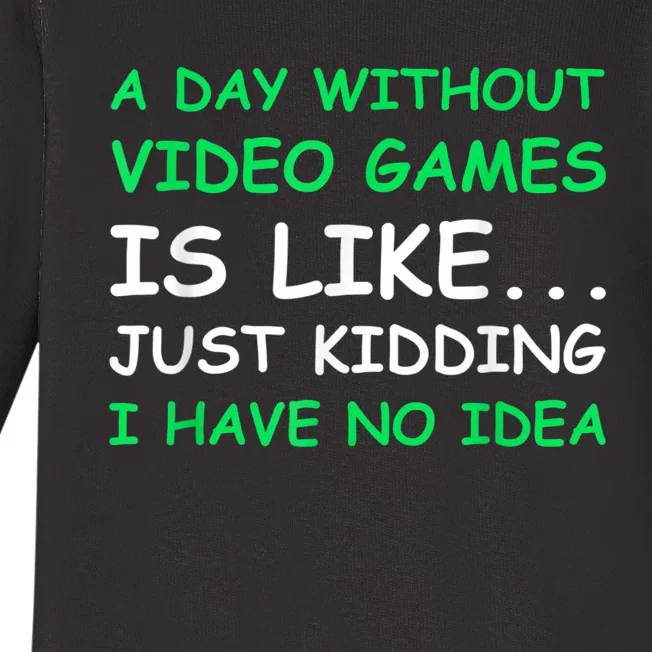 A Day Without Video Games Funny Video Gamer Gift Men Women Baby Long Sleeve Bodysuit