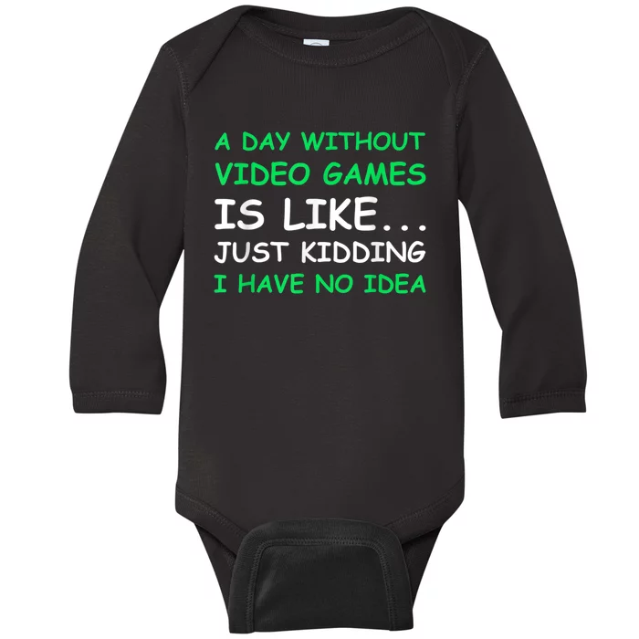 A Day Without Video Games Funny Video Gamer Gift Men Women Baby Long Sleeve Bodysuit