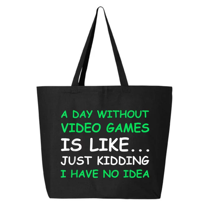 A Day Without Video Games Funny Video Gamer Gift Men Women 25L Jumbo Tote