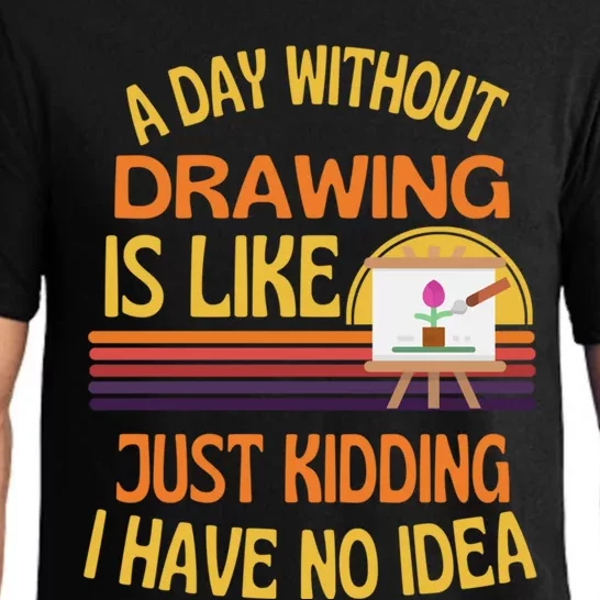 A Day Without Drawing Funny Drawing Humor Gift Pajama Set