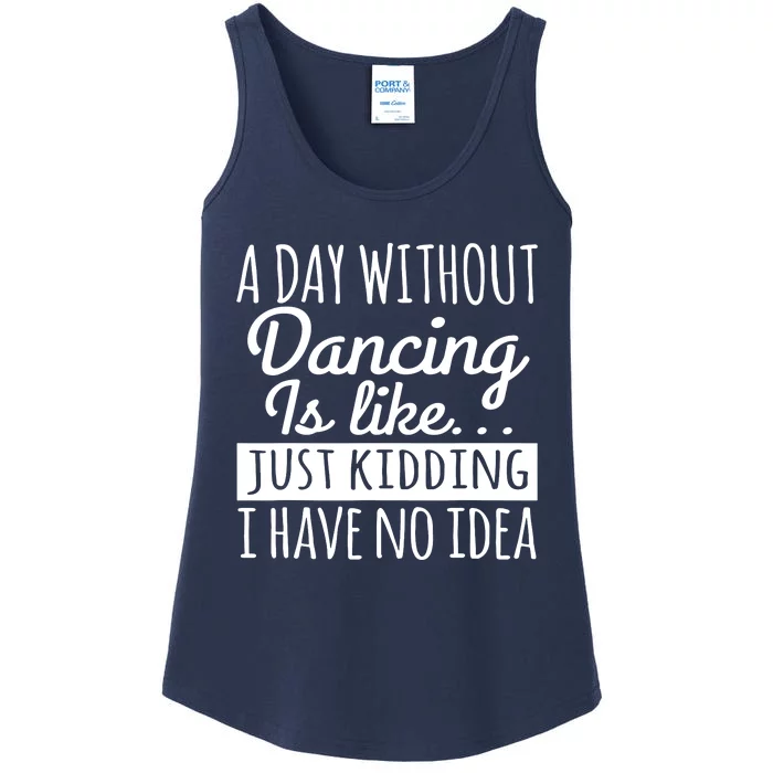 A Day Without Dancing Is Like Ladies Essential Tank