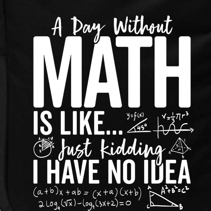 A Day Without Math Lover Tee Funny Math Teacher Pi Day Funny Gift Impact Tech Backpack