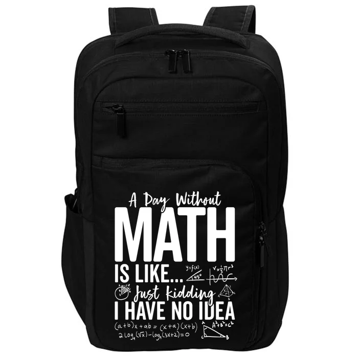 A Day Without Math Lover Tee Funny Math Teacher Pi Day Funny Gift Impact Tech Backpack