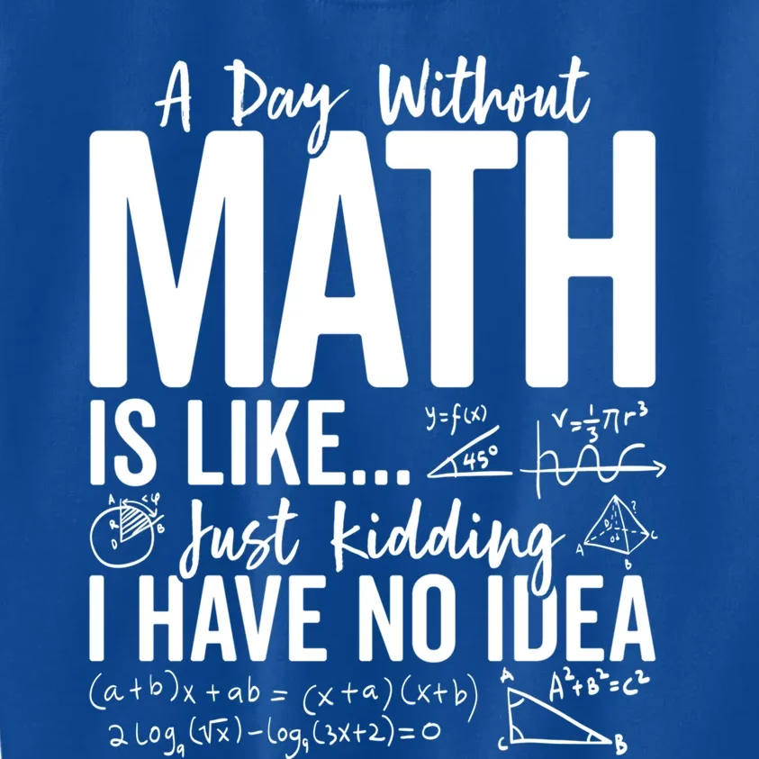 A Day Without Math Lover Tee Funny Math Teacher Pi Day Funny Gift Kids Sweatshirt