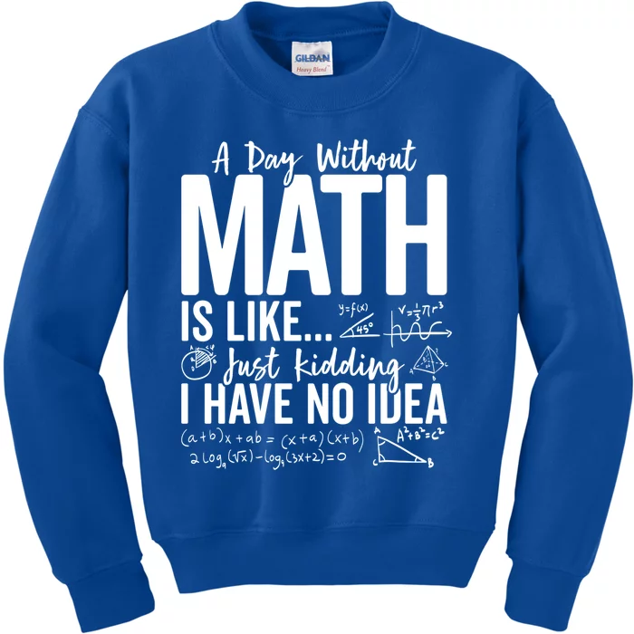 A Day Without Math Lover Tee Funny Math Teacher Pi Day Funny Gift Kids Sweatshirt