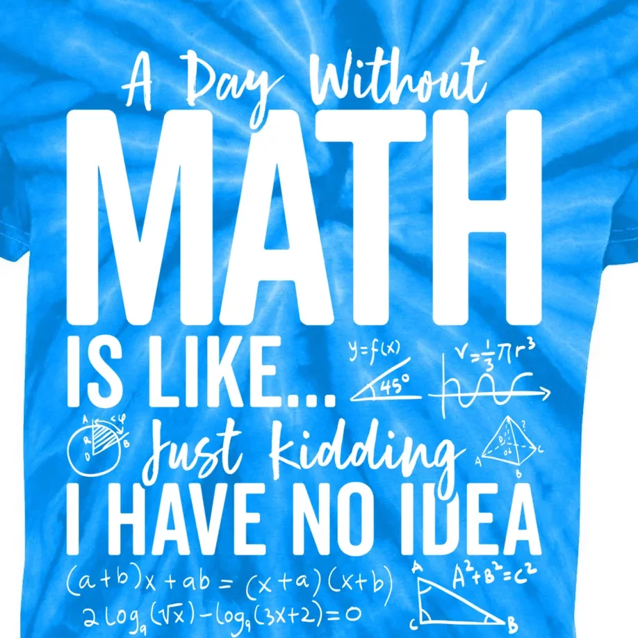 A Day Without Math Lover Tee Funny Math Teacher Pi Day Funny Gift Kids Tie-Dye T-Shirt