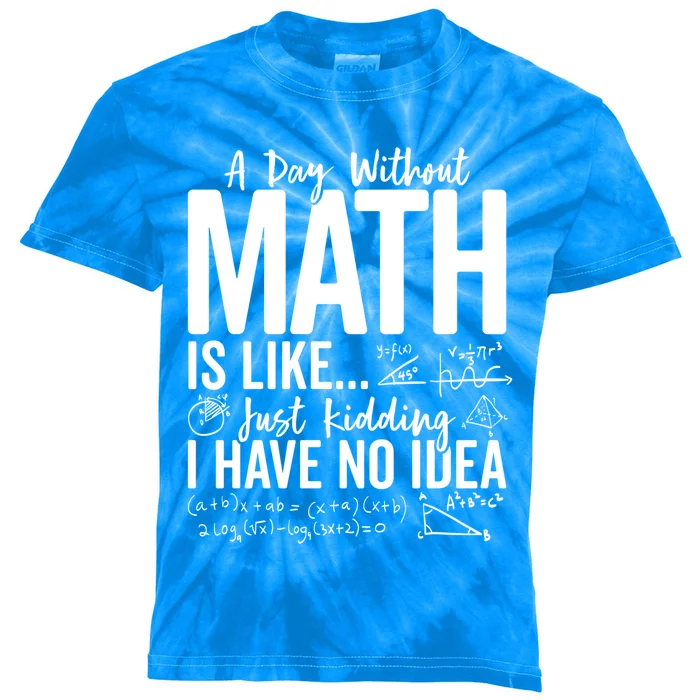 A Day Without Math Lover Tee Funny Math Teacher Pi Day Funny Gift Kids Tie-Dye T-Shirt