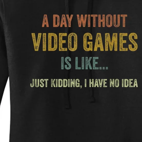 A Day Without Video Games Is Like Funny Gamer Gifts Gaming Women's Pullover Hoodie