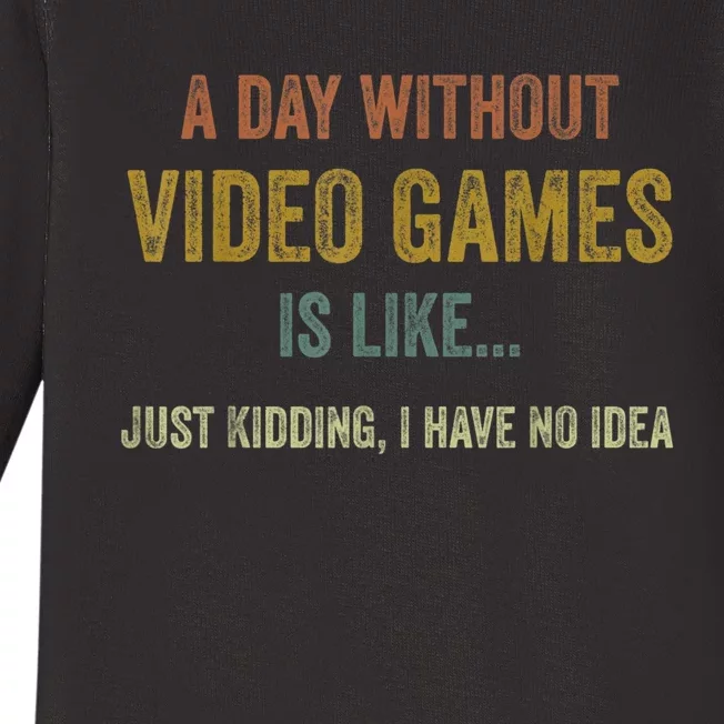 A Day Without Video Games Is Like Funny Gamer Gifts Gaming Baby Long Sleeve Bodysuit