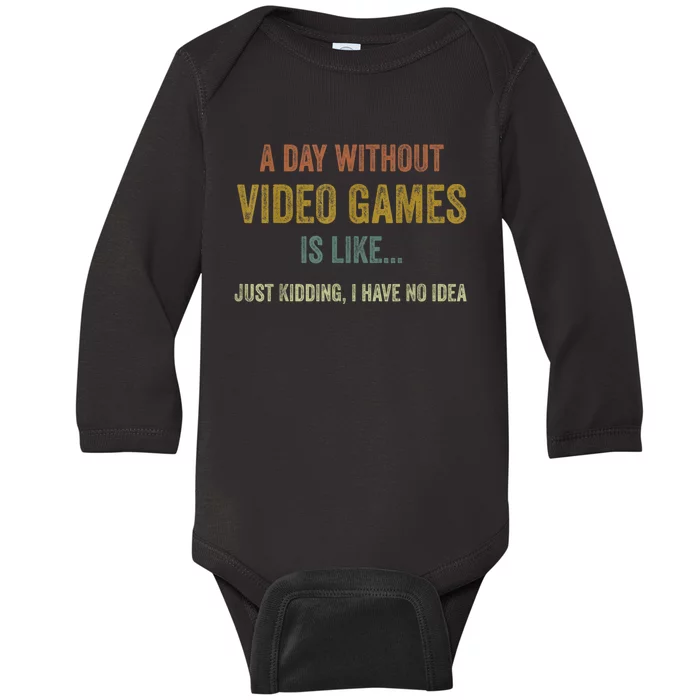 A Day Without Video Games Is Like Funny Gamer Gifts Gaming Baby Long Sleeve Bodysuit