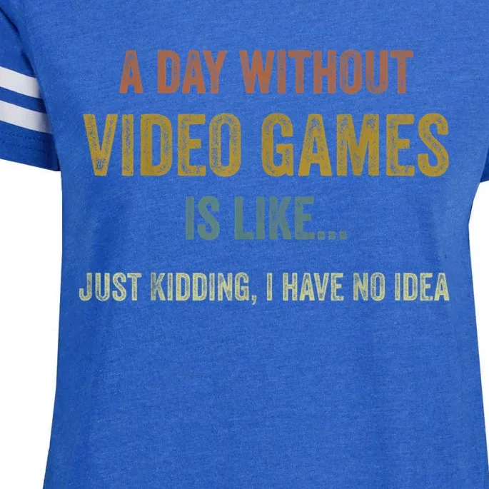 A Day Without Video Games Is Like Funny Gamer Gifts Gaming Enza Ladies Jersey Football T-Shirt