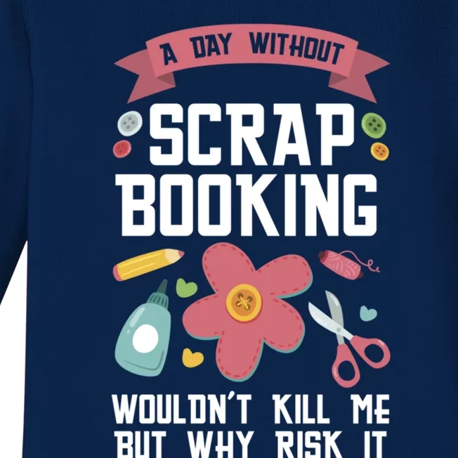 A Day Without Scrapbooking Wouldn't Scrapbooking Gift Baby Long Sleeve Bodysuit