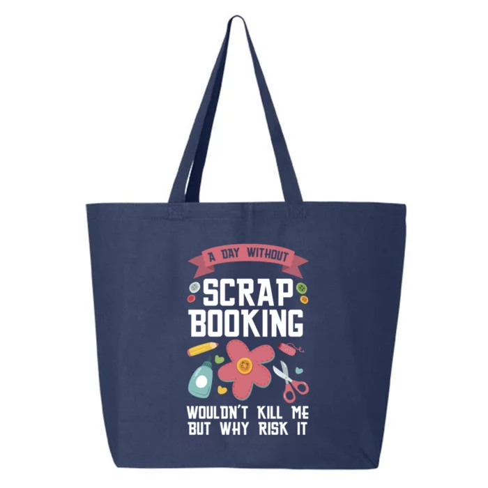 A Day Without Scrapbooking Wouldn't Scrapbooking Gift 25L Jumbo Tote