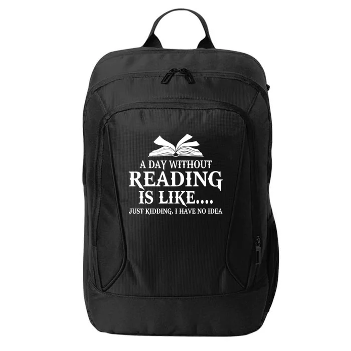 A Day Without Reading Is Like Just Ding I Have No Idea Gift City Backpack