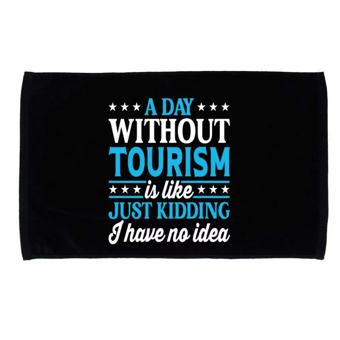 A Day Without Tourism Funny Tourism Funny Gift Microfiber Hand Towel