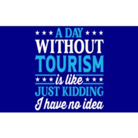 A Day Without Tourism Funny Tourism Funny Gift Bumper Sticker