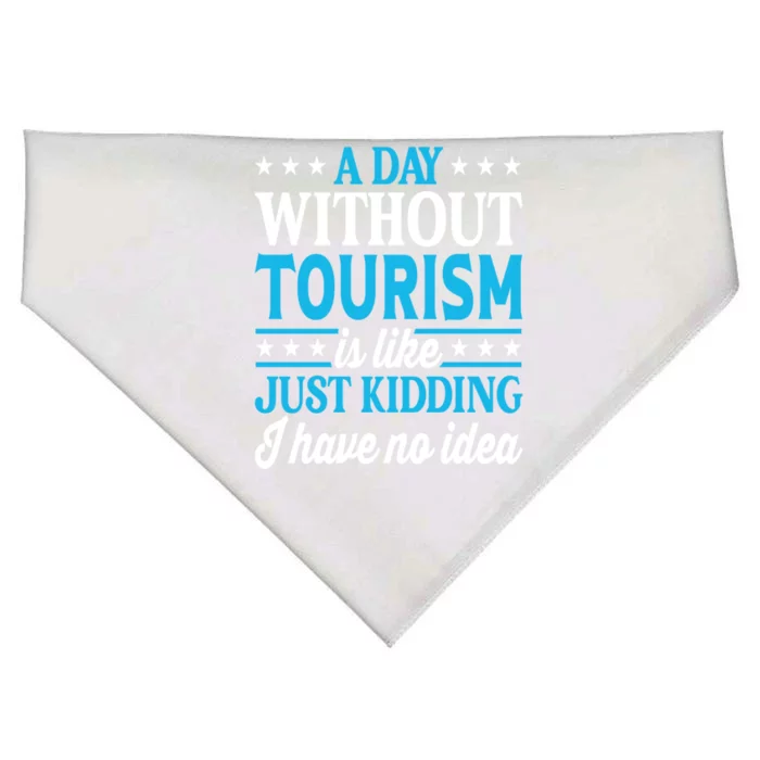 A Day Without Tourism Funny Tourism Funny Gift USA-Made Doggie Bandana