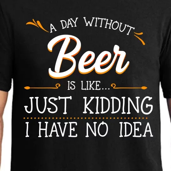 A Day Without Beer Is Like Just Ding I Have No Idea Gift Pajama Set