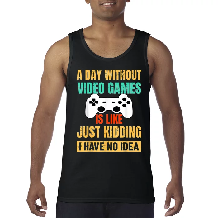 A Day Without Video Games Is Like Funny Gamer Gifts Gaming Tank Top