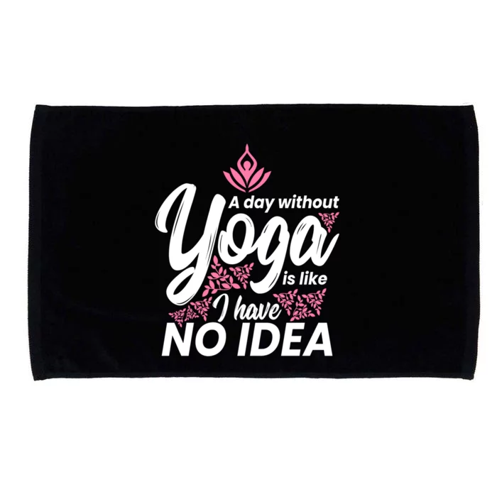 A Day Without Yoga Is Like I Have No Idea Gift Microfiber Hand Towel