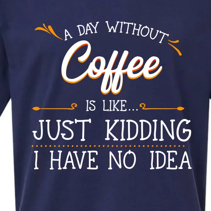 A Day Without Coffee Lover Black Americano Latte Arabica Gift Sueded Cloud Jersey T-Shirt