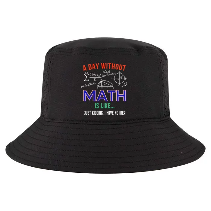 A Day Without Math Is Like Math Gift Cool Comfort Performance Bucket Hat