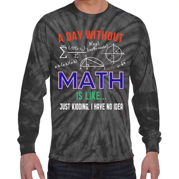 A Day Without Math Is Like Math Gift Tie-Dye Long Sleeve Shirt