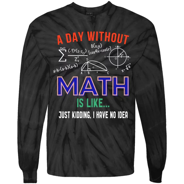 A Day Without Math Is Like Math Gift Tie-Dye Long Sleeve Shirt