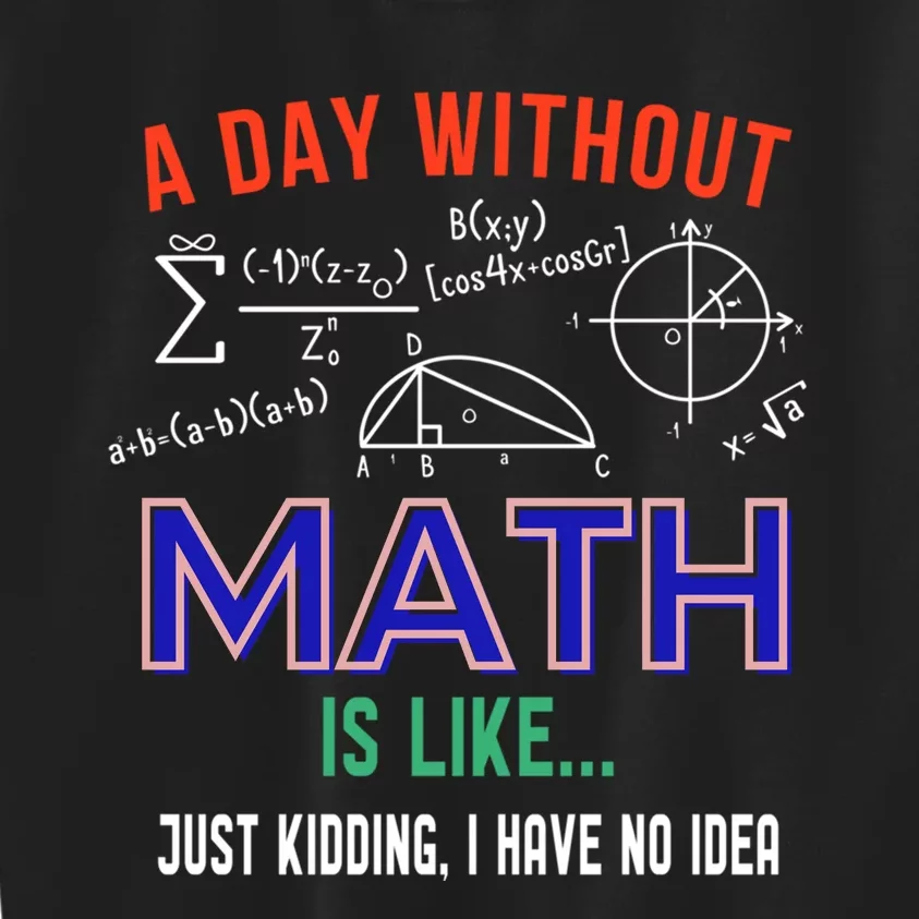 A Day Without Math Is Like Math Gift Kids Sweatshirt