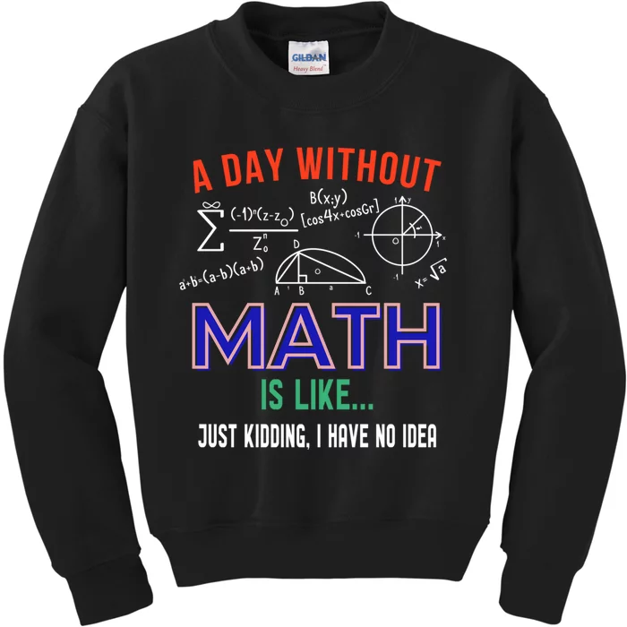 A Day Without Math Is Like Math Gift Kids Sweatshirt