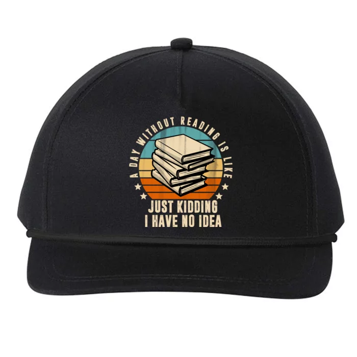 A Day Without Reading Is Like Just Kidding I Have No Idea Snapback Five-Panel Rope Hat