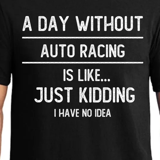 A Day Without Auto Racing Is Like Auto Racing Lovers Gift Pajama Set