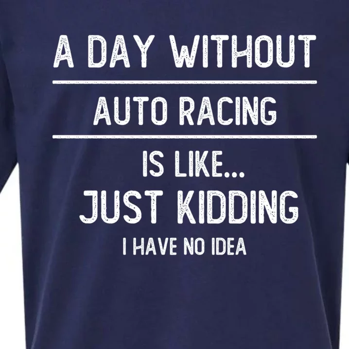 A Day Without Auto Racing Is Like Auto Racing Lovers Gift Sueded Cloud Jersey T-Shirt