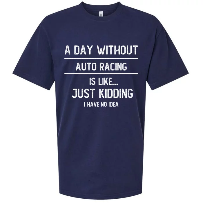 A Day Without Auto Racing Is Like Auto Racing Lovers Gift Sueded Cloud Jersey T-Shirt