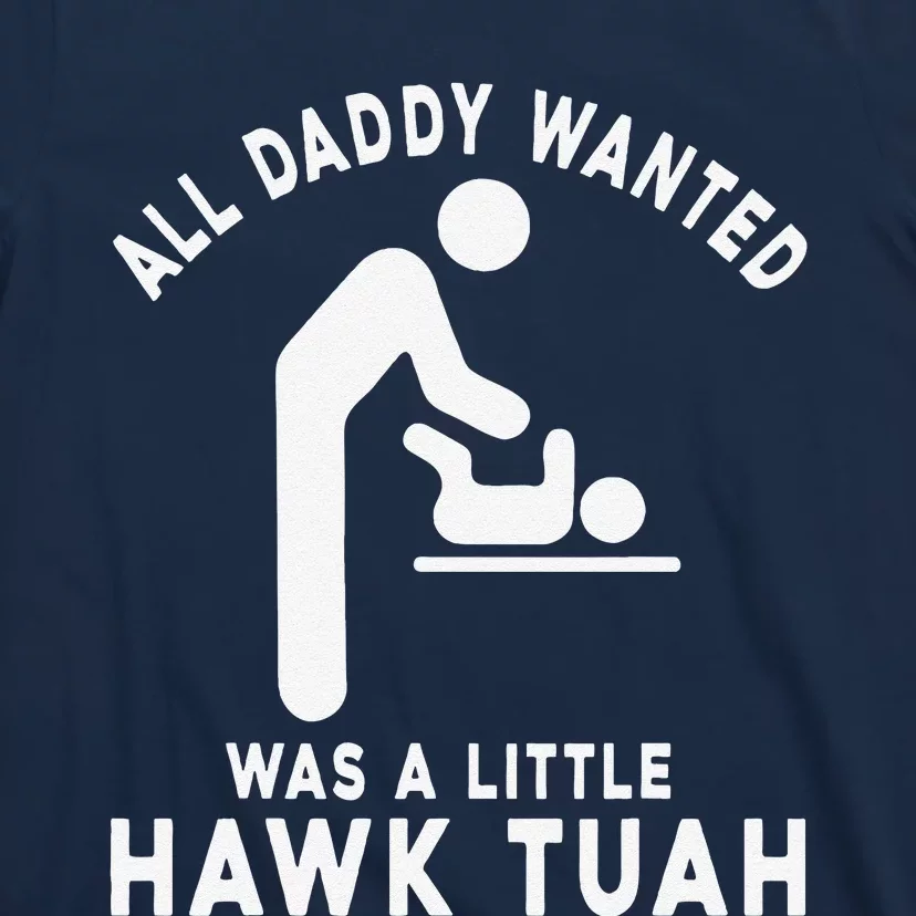 All Daddy Wanted Was Little Funny Dad T-Shirt