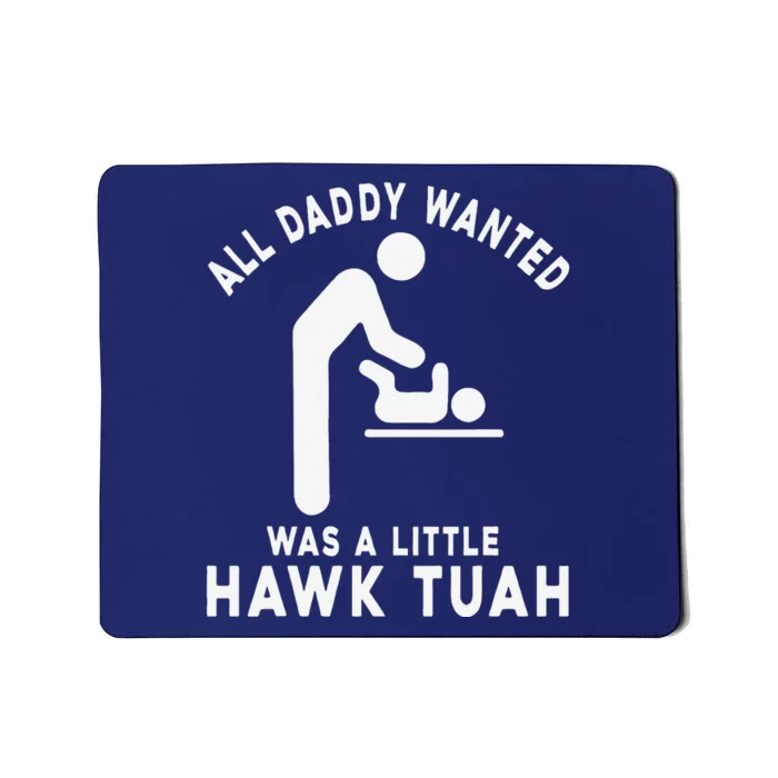 All Daddy Wanted Was Little Funny Dad Mousepad