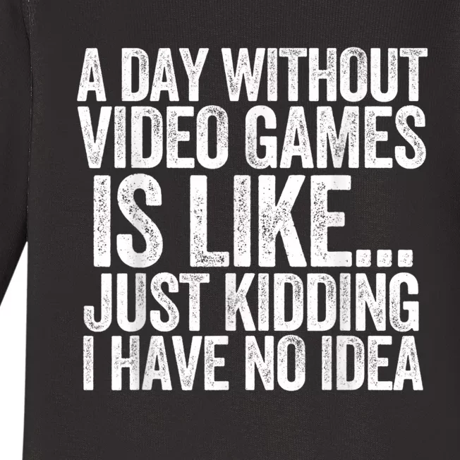 A Day Without Video Games Funny Gamer Idea For Men Or Women Baby Long Sleeve Bodysuit