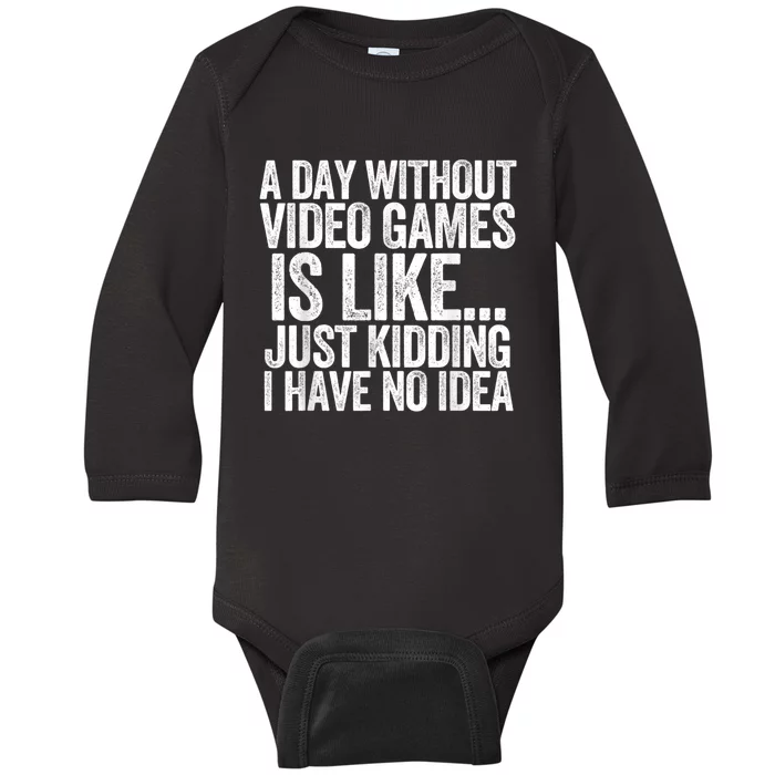 A Day Without Video Games Funny Gamer Idea For Men Or Women Baby Long Sleeve Bodysuit