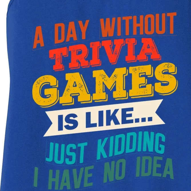 A Day Without Trivia Games Funny Gaming Humor Video Gamer Gift Women's Racerback Tank