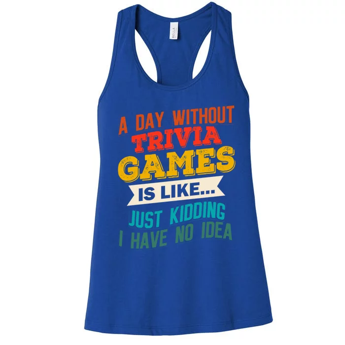 A Day Without Trivia Games Funny Gaming Humor Video Gamer Gift Women's Racerback Tank