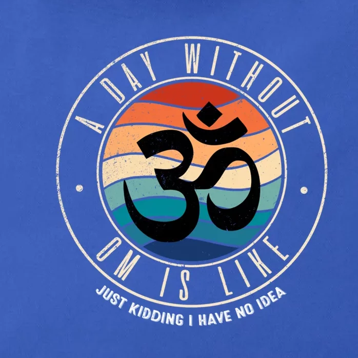 A Day Without Om Yoga Mediatation Namaste Is Like Funny Gift Zip Tote Bag