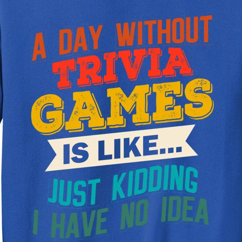 A Day Without Trivia Games Funny Gaming Joke Gag Gift Gamer Cute Gift Sweatshirt